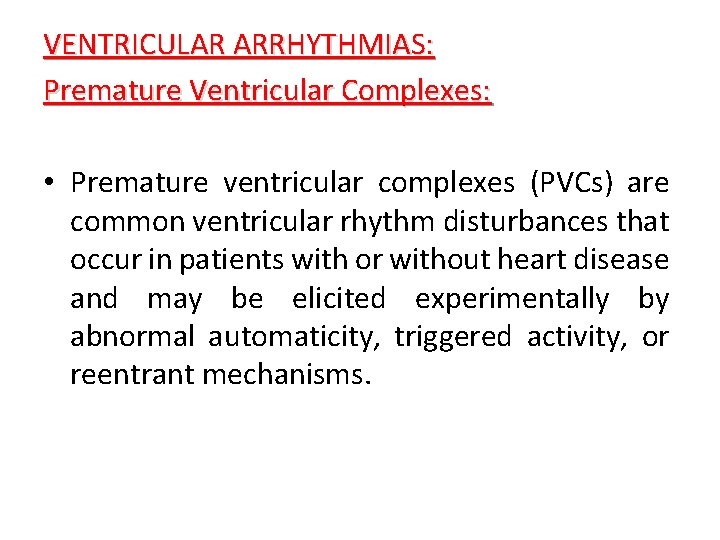 VENTRICULAR ARRHYTHMIAS: Premature Ventricular Complexes: • Premature ventricular complexes (PVCs) are common ventricular rhythm
