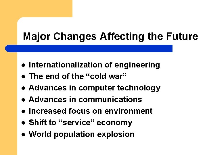 Major Changes Affecting the Future l l l l Internationalization of engineering The end