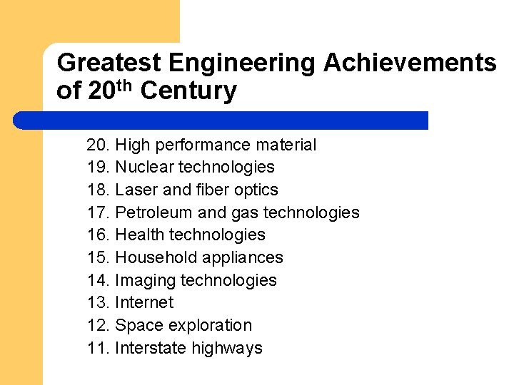 Greatest Engineering Achievements of 20 th Century 20. High performance material 19. Nuclear technologies