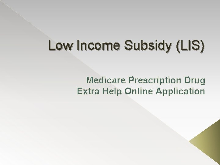 Low Income Subsidy (LIS) Medicare Prescription Drug Extra Help Online Application 