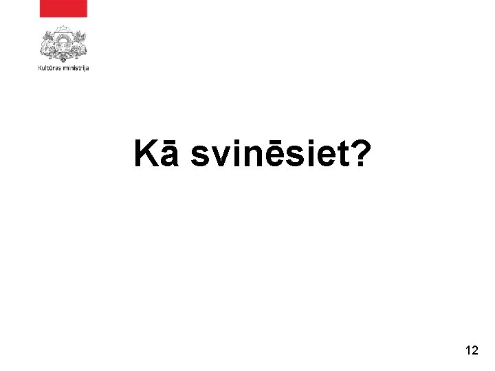 Kā svinēsiet? 12 