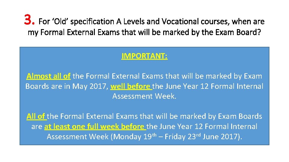 3. For ‘Old’ specification A Levels and Vocational courses, when are my Formal External