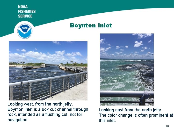 Boynton Inlet Looking west, from the north jetty. Boynton inlet is a box cut