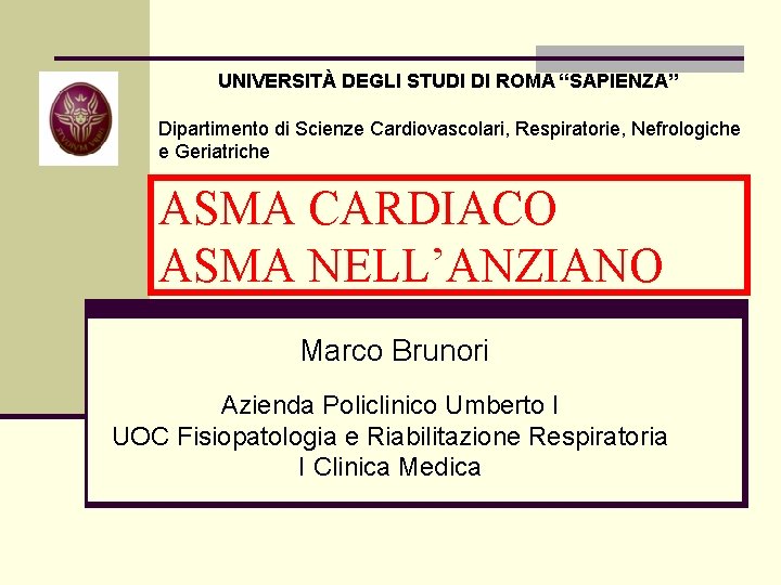 UNIVERSITÀ DEGLI STUDI DI ROMA “SAPIENZA” Dipartimento di Scienze Cardiovascolari, Respiratorie, Nefrologiche e Geriatriche