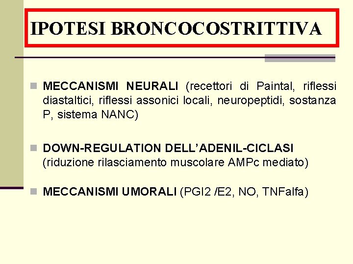 IPOTESI BRONCOCOSTRITTIVA n MECCANISMI NEURALI (recettori di Paintal, riflessi diastaltici, riflessi assonici locali, neuropeptidi,