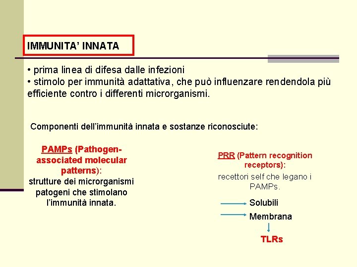 IMMUNITA’ INNATA • prima linea di difesa dalle infezioni • stimolo per immunità adattativa,