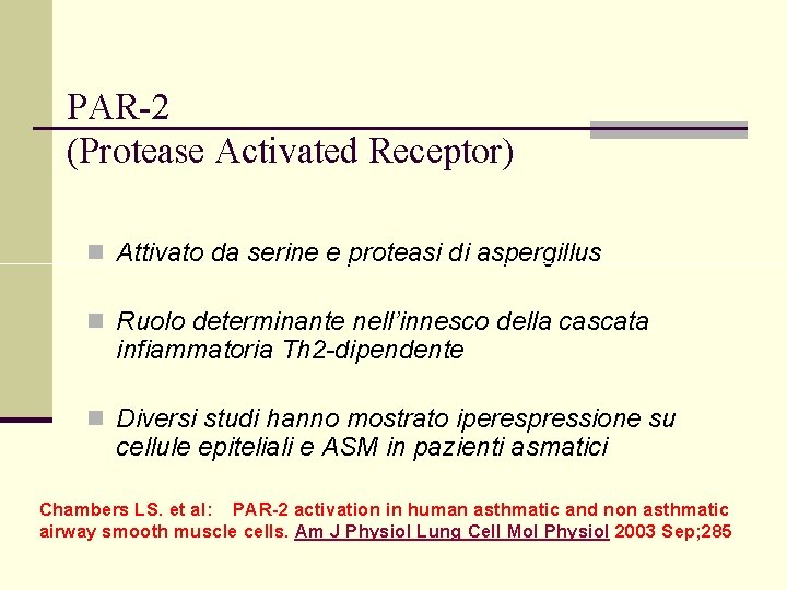 PAR-2 (Protease Activated Receptor) n Attivato da serine e proteasi di aspergillus n Ruolo