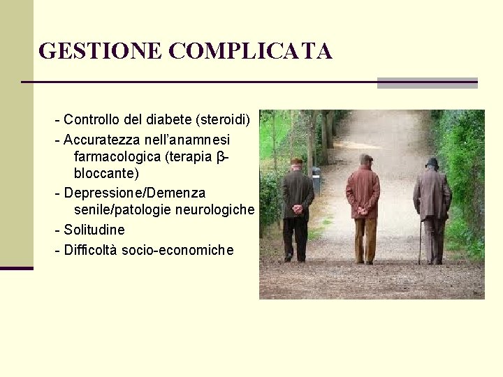 GESTIONE COMPLICATA - Controllo del diabete (steroidi) - Accuratezza nell’anamnesi farmacologica (terapia βbloccante) -