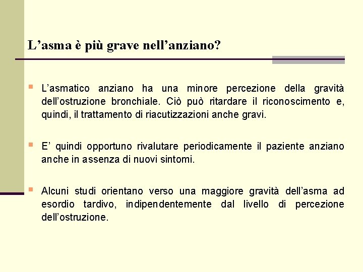 L’asma è più grave nell’anziano? § L’asmatico anziano ha una minore percezione della gravità