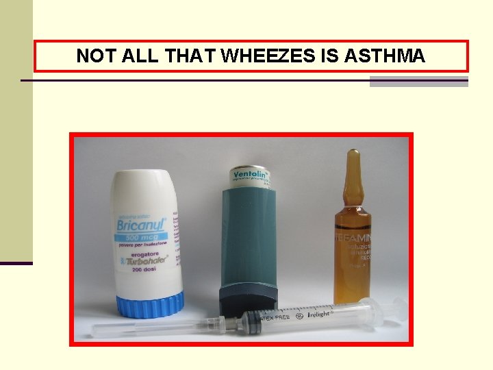 NOT ALL THAT WHEEZES IS ASTHMA 