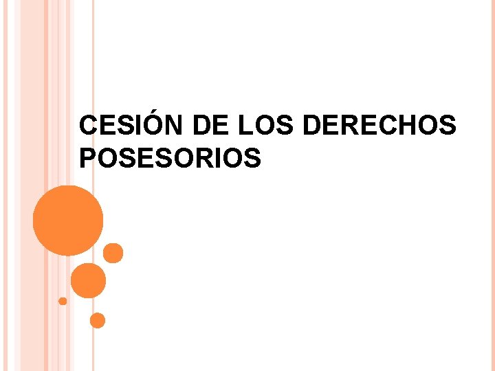 CESIÓN DE LOS DERECHOS POSESORIOS 