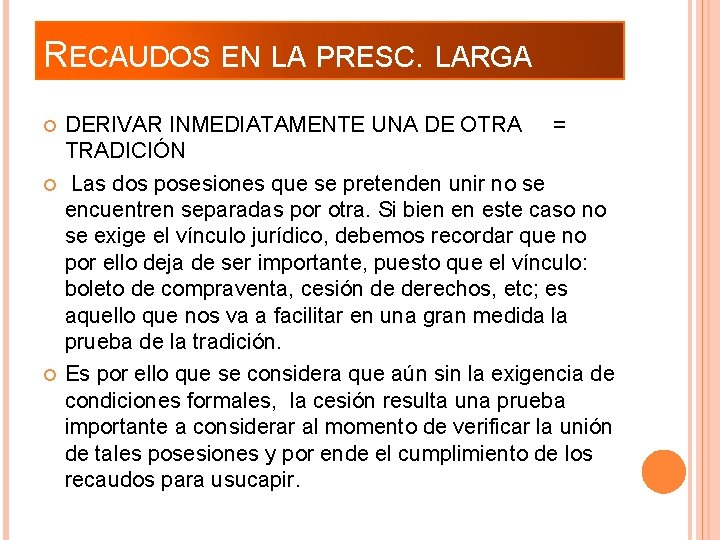 RECAUDOS EN LA PRESC. LARGA DERIVAR INMEDIATAMENTE UNA DE OTRA = TRADICIÓN Las dos