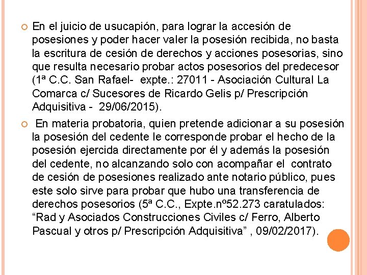  En el juicio de usucapión, para lograr la accesión de posesiones y poder