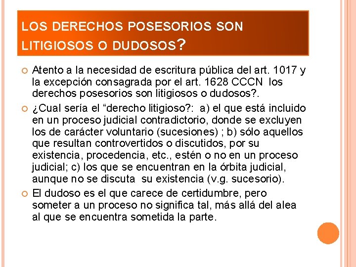 LOS DERECHOS POSESORIOS SON LITIGIOSOS O DUDOSOS? Atento a la necesidad de escritura pública