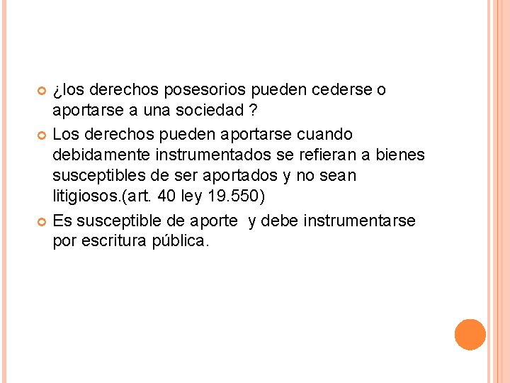 ¿los derechos posesorios pueden cederse o aportarse a una sociedad ? Los derechos pueden