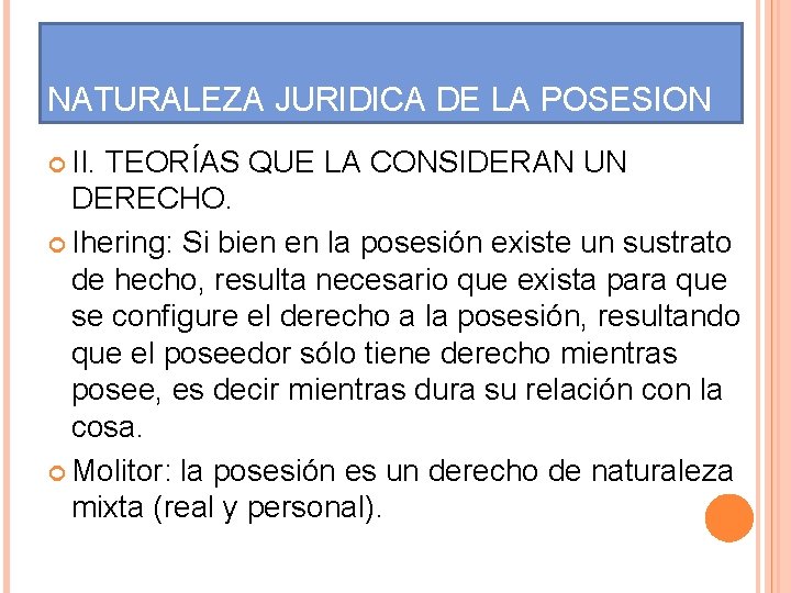 NATURALEZA JURIDICA DE LA POSESION II. TEORÍAS QUE LA CONSIDERAN UN DERECHO. Ihering: Si