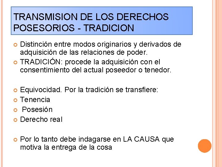 TRANSMISION DE LOS DERECHOS POSESORIOS - TRADICION Distinción entre modos originarios y derivados de