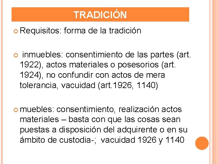 TRADICIÓN Requisitos: forma de la tradición inmuebles: consentimiento de las partes (art. 1922), actos