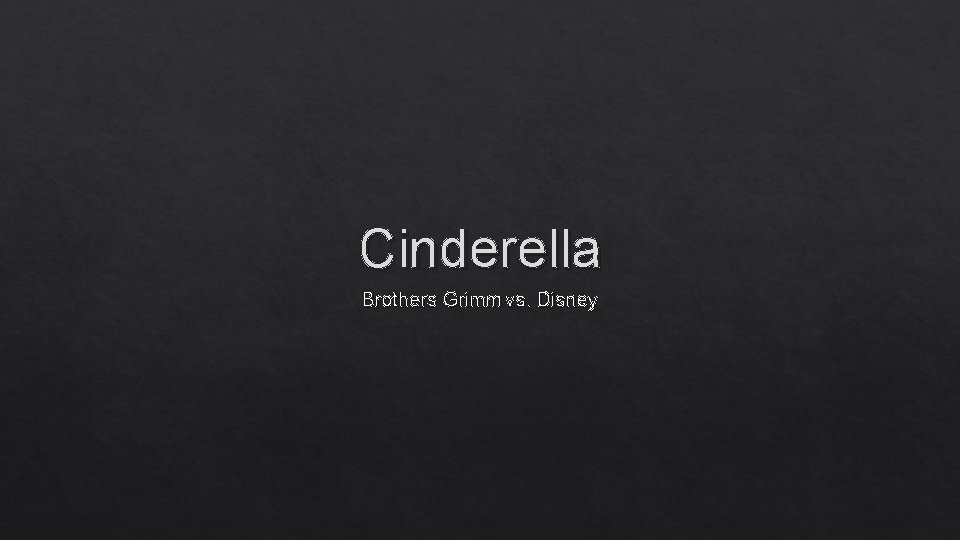 Cinderella Brothers Grimm vs. Disney 