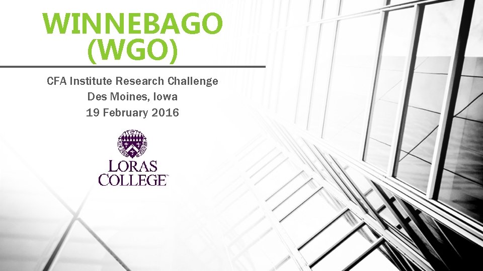 WINNEBAGO (WGO) CFA Institute Research Challenge Des Moines, Iowa 19 February 2016 