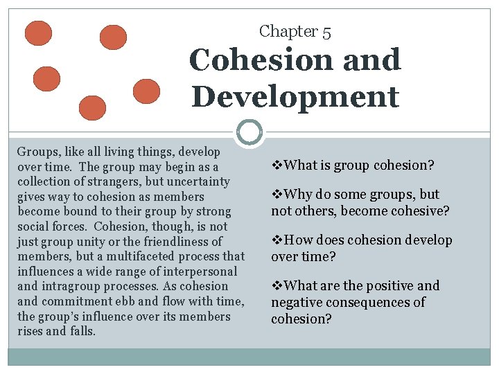 Chapter 5 Cohesion and Development Groups, like all living things, develop over time. The