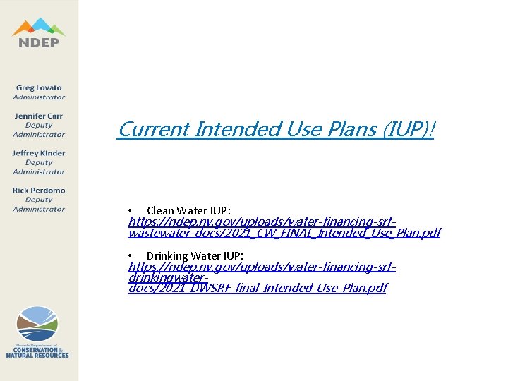 Current Intended Use Plans (IUP)! • Clean Water IUP: https: //ndep. nv. gov/uploads/water-financing-srfwastewater-docs/2021_CW_FINAL_Intended_Use_Plan. pdf