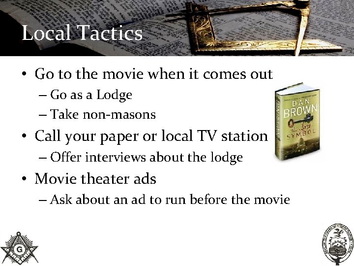 Local Tactics • Go to the movie when it comes out – Go as