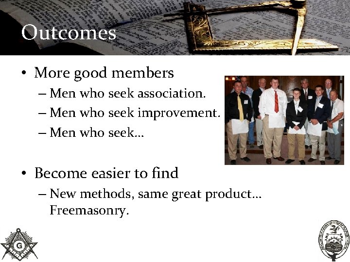 Outcomes • More good members – Men who seek association. – Men who seek