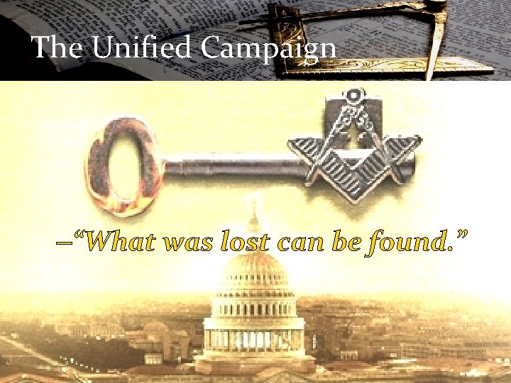 The Unified Campaign –“What was lost can be found. ” 