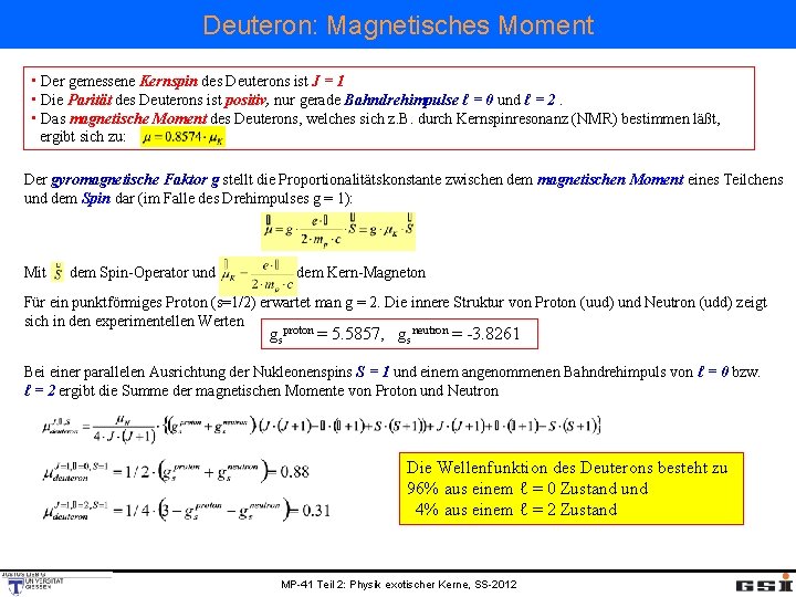 Deuteron: Magnetisches Moment • Der gemessene Kernspin des Deuterons ist J = 1 •