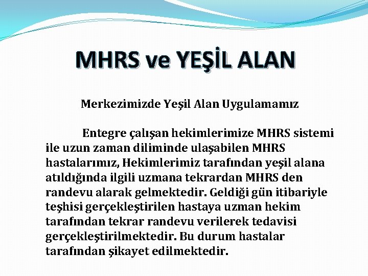 MHRS ve YEŞİL ALAN Merkezimizde Yeşil Alan Uygulamamız Entegre çalışan hekimlerimize MHRS sistemi ile