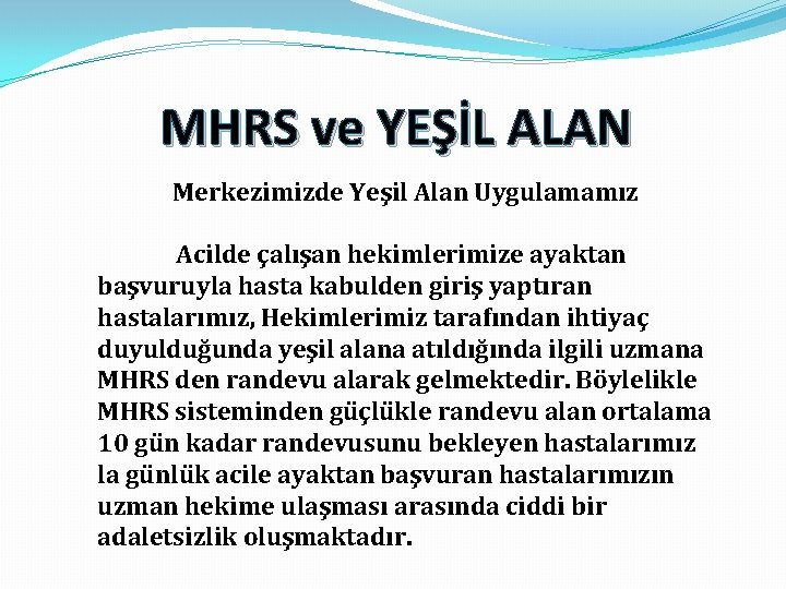 MHRS ve YEŞİL ALAN Merkezimizde Yeşil Alan Uygulamamız Acilde çalışan hekimlerimize ayaktan başvuruyla hasta