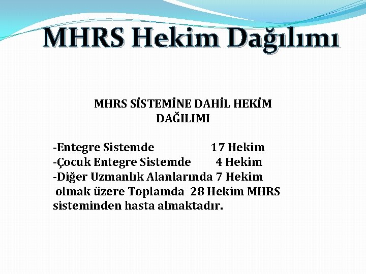 MHRS Hekim Dağılımı MHRS SİSTEMİNE DAHİL HEKİM DAĞILIMI -Entegre Sistemde 17 Hekim -Çocuk Entegre