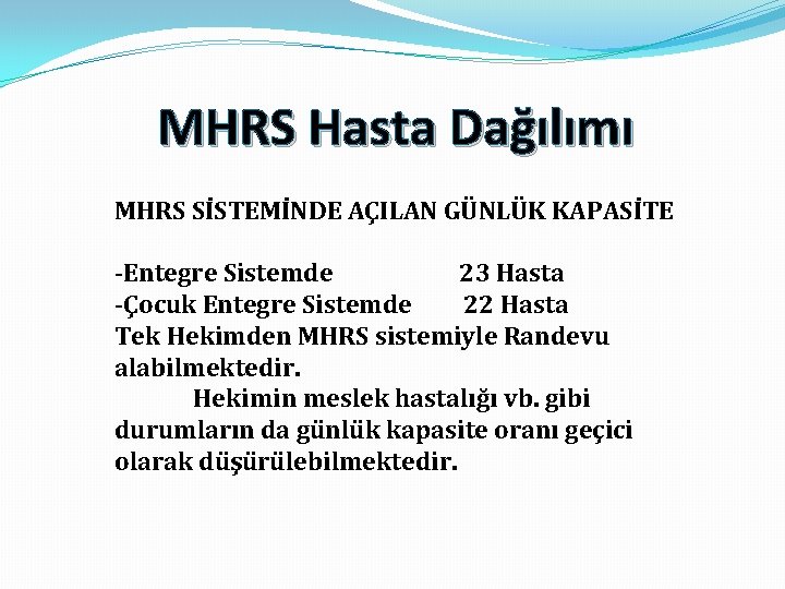 MHRS Hasta Dağılımı MHRS SİSTEMİNDE AÇILAN GÜNLÜK KAPASİTE -Entegre Sistemde 23 Hasta -Çocuk Entegre