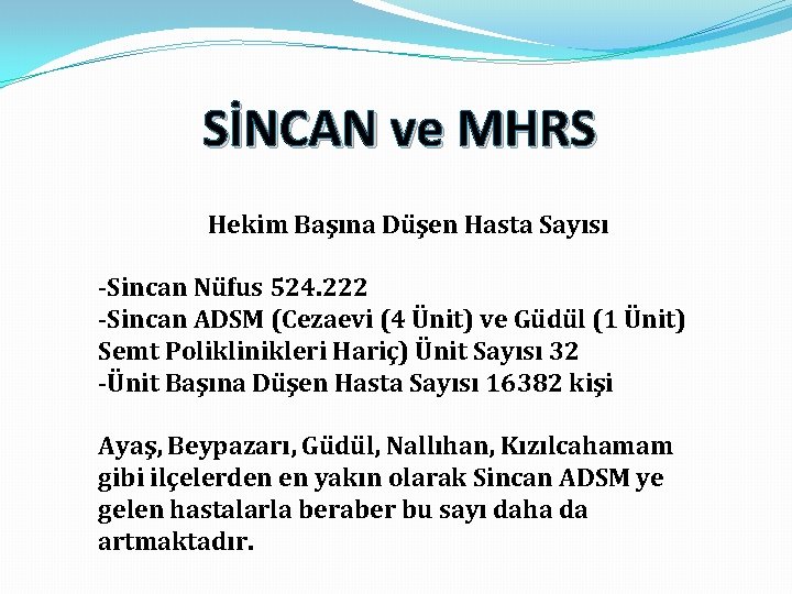 SİNCAN ve MHRS Hekim Başına Düşen Hasta Sayısı -Sincan Nüfus 524. 222 -Sincan ADSM