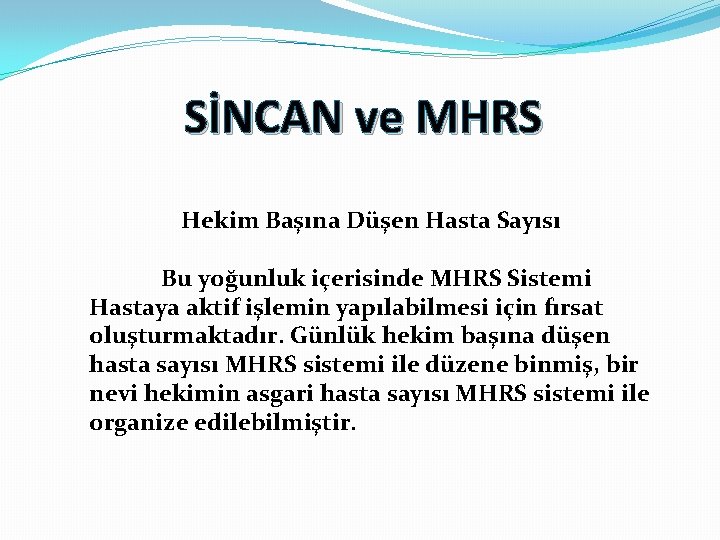 SİNCAN ve MHRS Hekim Başına Düşen Hasta Sayısı Bu yoğunluk içerisinde MHRS Sistemi Hastaya