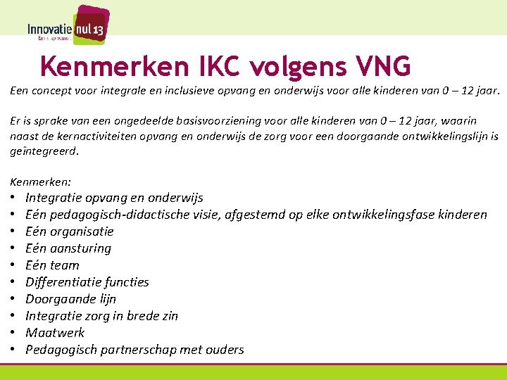 Kenmerken IKC volgens VNG Een concept voor integrale en inclusieve opvang en onderwijs voor