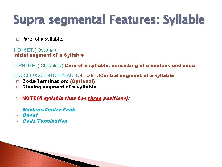 Supra segmental Features: Syllable � Parts of a Syllable: 1. ONSET: ( Optional) Initial