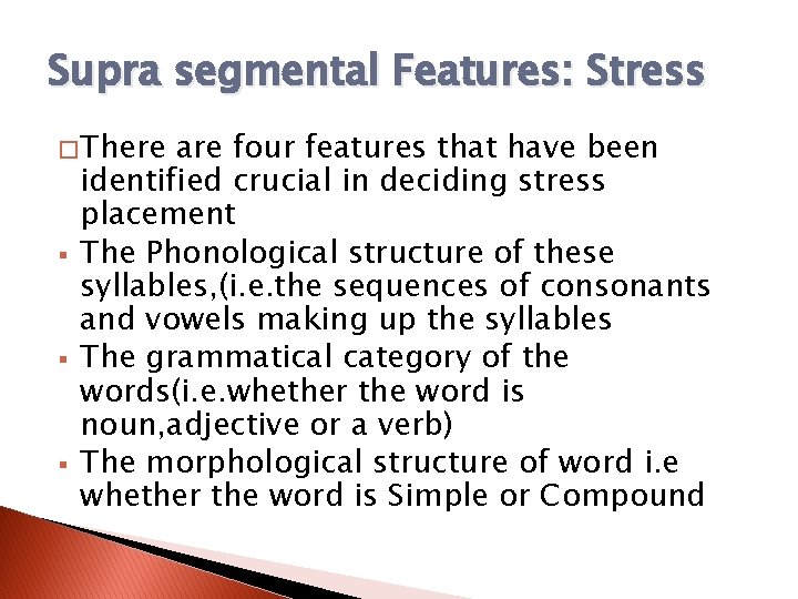 Supra segmental Features: Stress � There § § § are four features that have