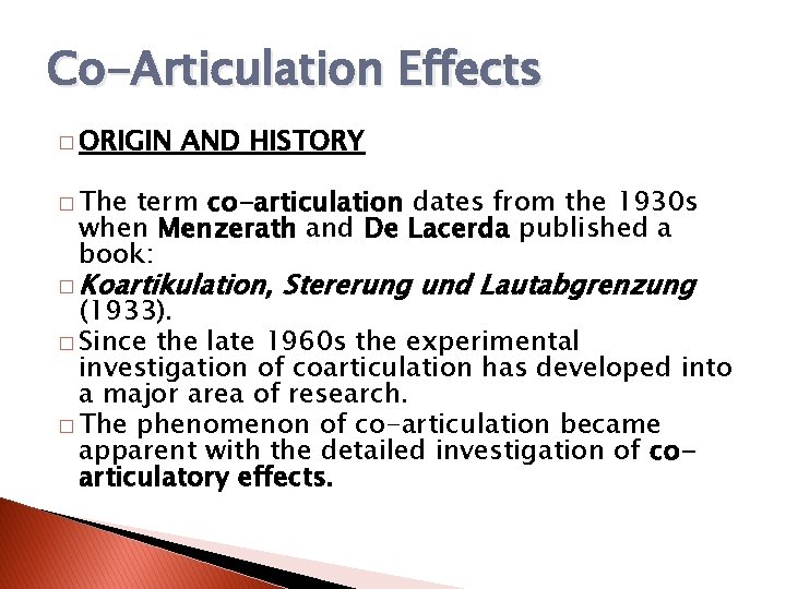 Co-Articulation Effects � ORIGIN AND HISTORY � The term co-articulation dates from the 1930