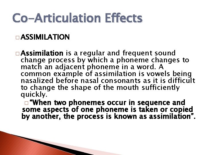 Co-Articulation Effects � ASSIMILATION � Assimilation is a regular and frequent sound change process