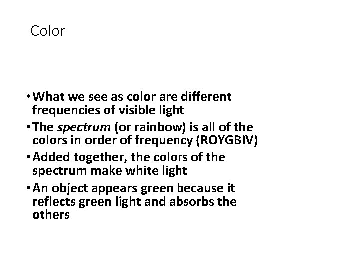 Color • What we see as color are different frequencies of visible light •