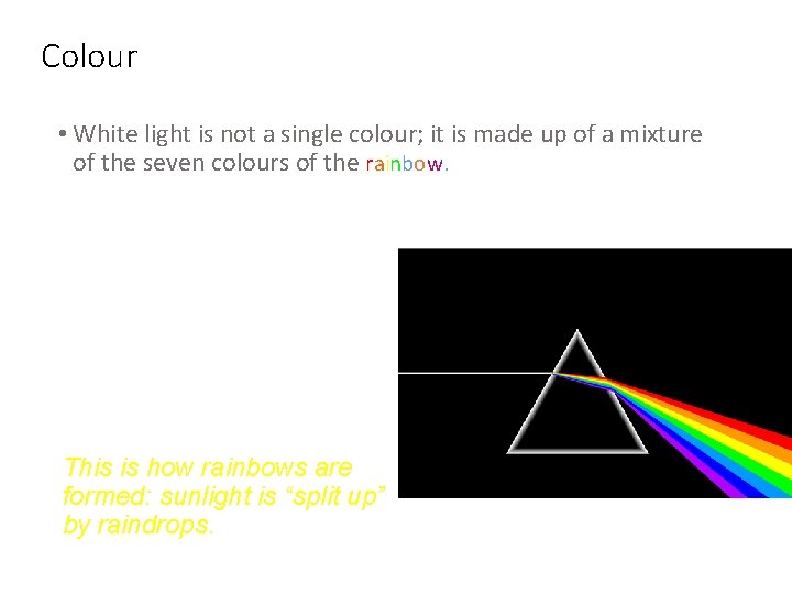 Colour • White light is not a single colour; it is made up of