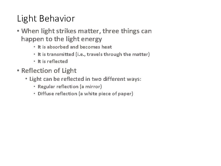 Light Behavior • When light strikes matter, three things can happen to the light