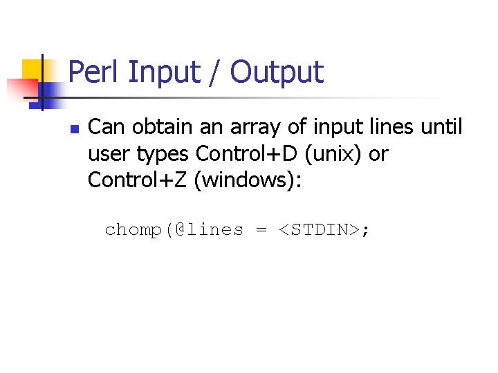 Perl Input / Output n Can obtain an array of input lines until user