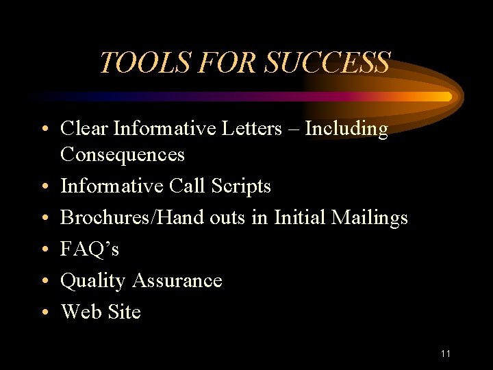 TOOLS FOR SUCCESS • Clear Informative Letters – Including Consequences • Informative Call Scripts