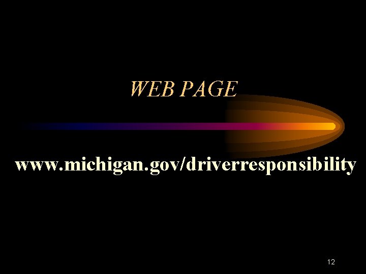 WEB PAGE www. michigan. gov/driverresponsibility 12 