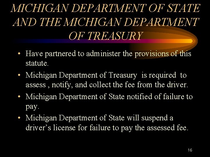 MICHIGAN DEPARTMENT OF STATE AND THE MICHIGAN DEPARTMENT OF TREASURY • Have partnered to
