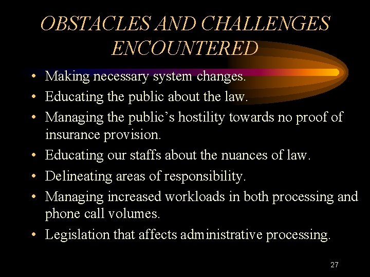 OBSTACLES AND CHALLENGES ENCOUNTERED • Making necessary system changes. • Educating the public about
