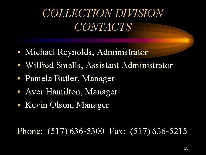 COLLECTION DIVISION CONTACTS • • • Michael Reynolds, Administrator Wilfred Smalls, Assistant Administrator Pamela
